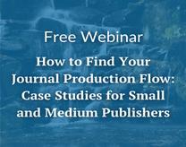 Webinar: How to Find Your Journal Production Flow With Case Studies